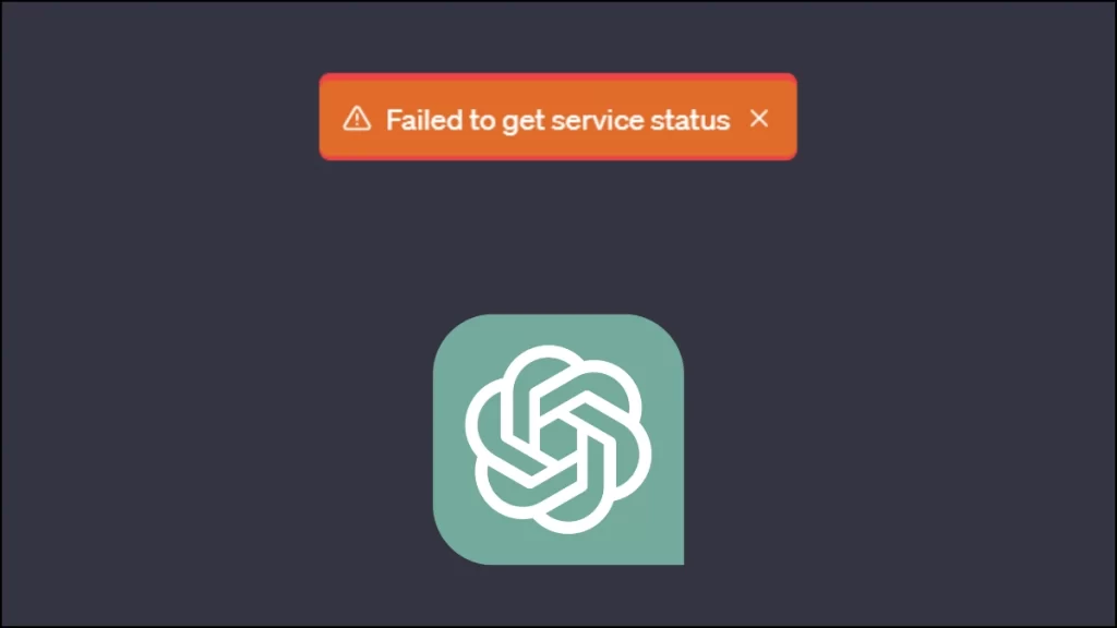 ChatGPT failed to get service status: Fixes and alternatives to try